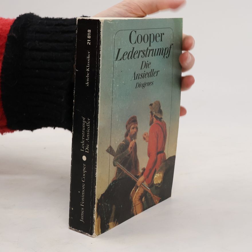 James Fenimore Cooper Lederstrumpf. Die Ansiedler
