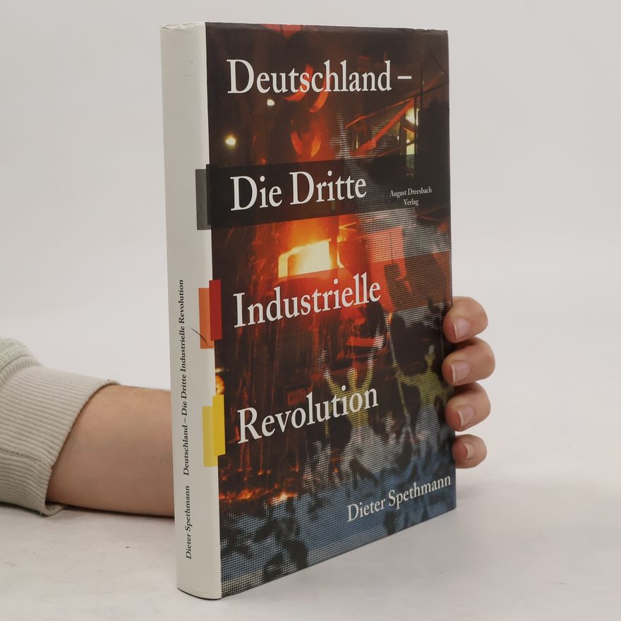 Dieter Spethmann Deutschland - die dritte Industrielle Revolution