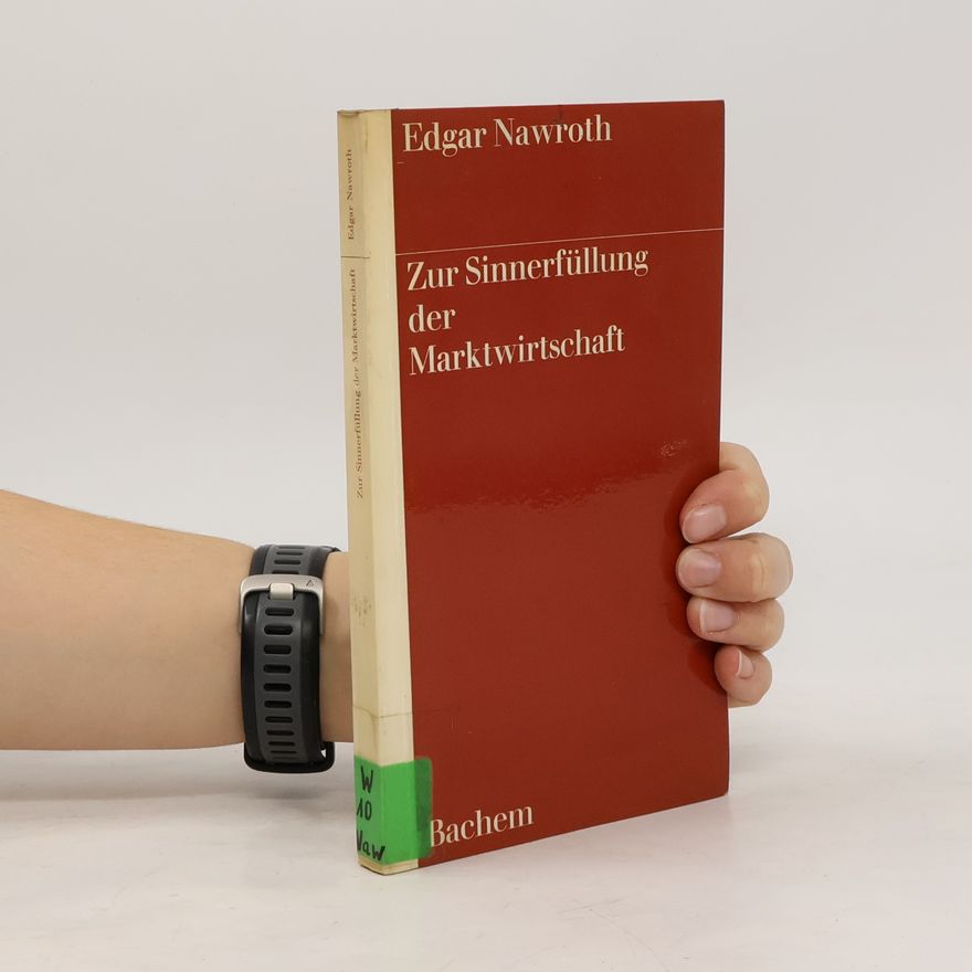 Edgar Nawroth Zur Sinnerfüllung der Marktwirtschaft