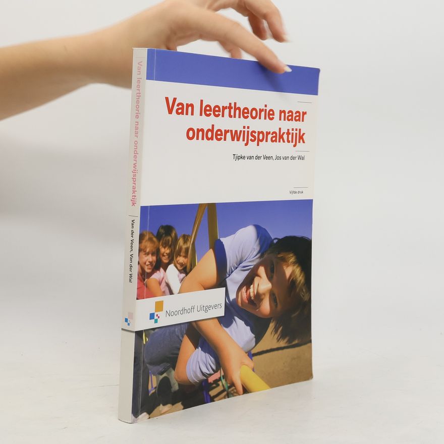 Jos van der Wal Van leertheorie naar onderwijspraktijk