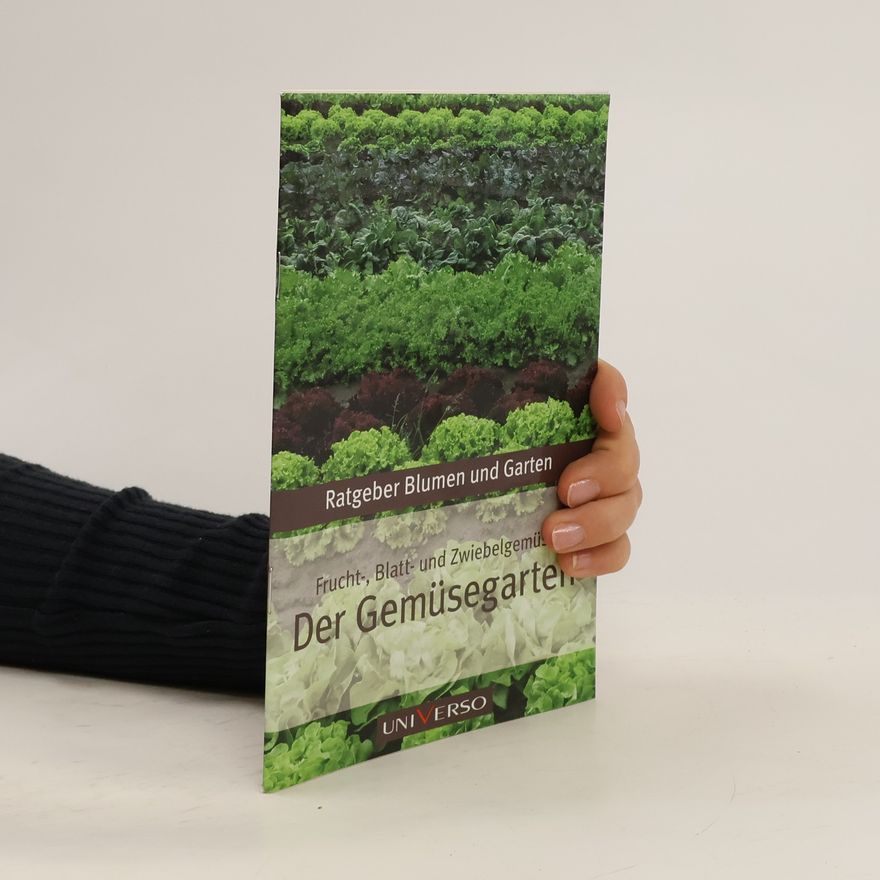 Autorenkollektiv Der Gemüsegarten: Fruchtgemüse, Blattgemüse und Zwiebelgemüse