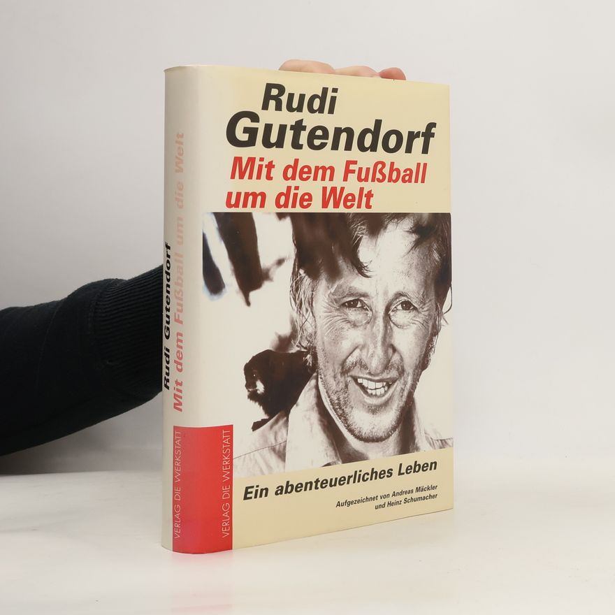 Rudi Gutendorf Mit dem Fußball um die Welt
