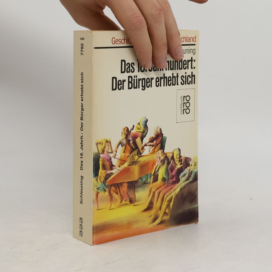 Peter Schleuning Das 18. [achtzehnte] Jahrhundert: der Bürger erhebt sich