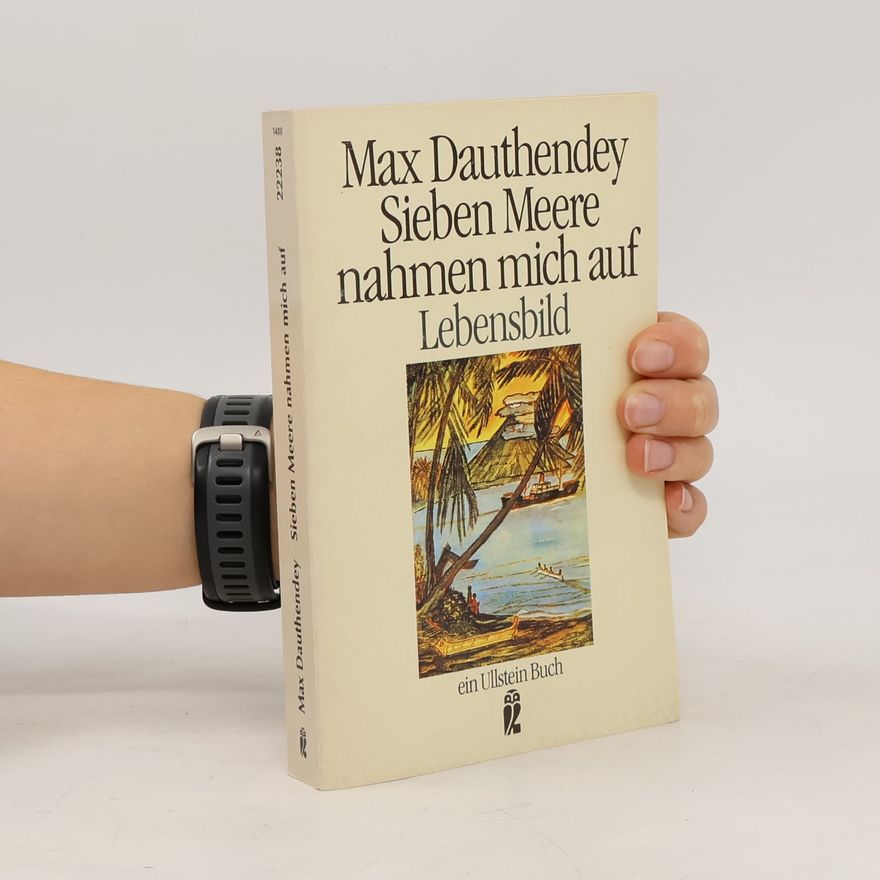 Max Dauthendey Sieben Meere nahmen mich auf