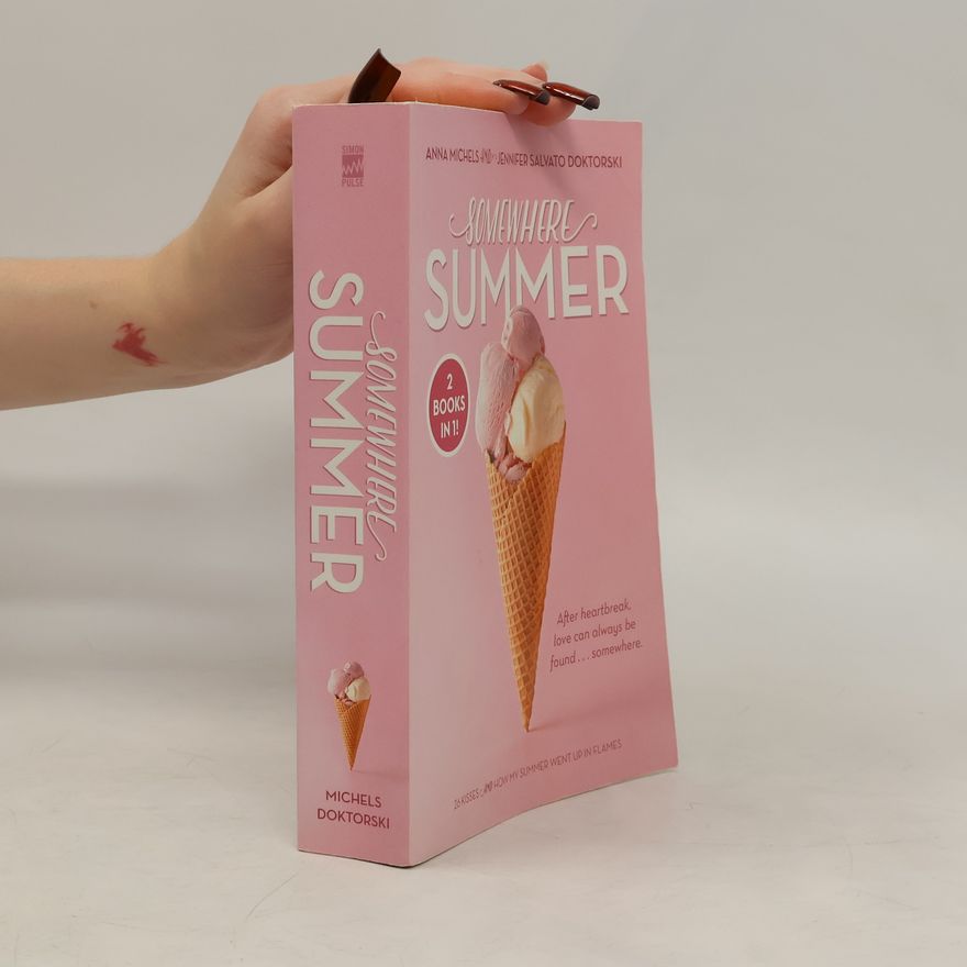 Anna Michels Somewhere Summer: 26 Kisses; How My Summer Went Up in Flames