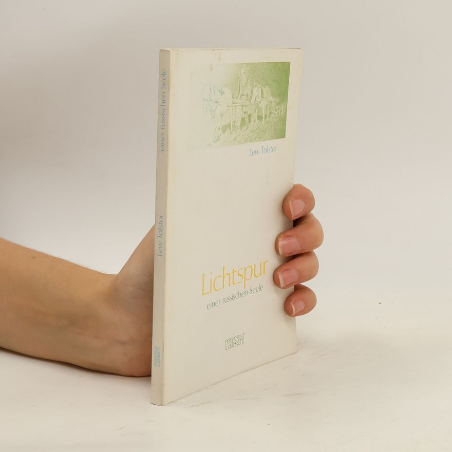 Lew Nikolajewitsch Tolstoi Lichtspur einer russischen Seele