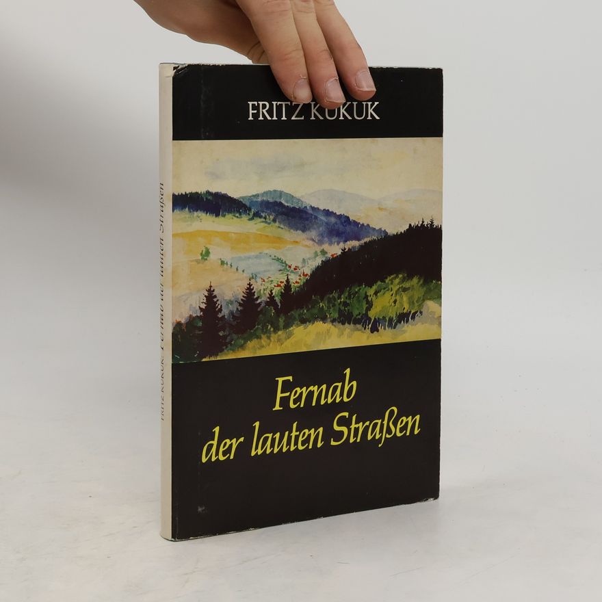 Fritz Kukuk Fernab der lauten Straßen