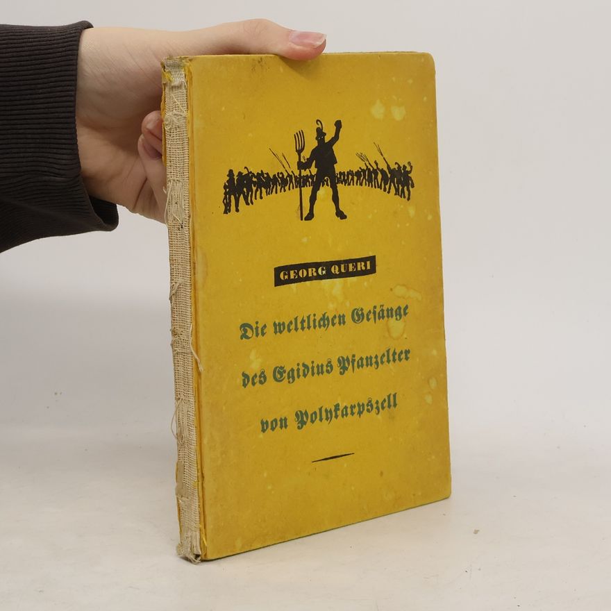 Georg Queri Die Weltlichen Gesänge des Egidius Pfanzelter von Polykarpszell