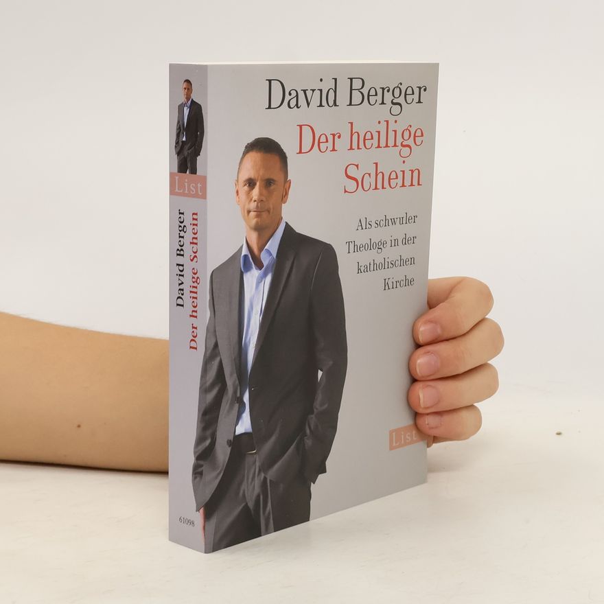 David Berger Der heilige Schein: Als schwuler Theologe in der katholischen Kirche