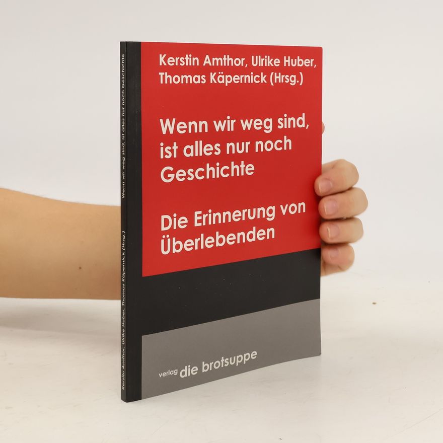 Kerstin Amthor Wenn wir weg sind, ist alles nur noch Geschichte