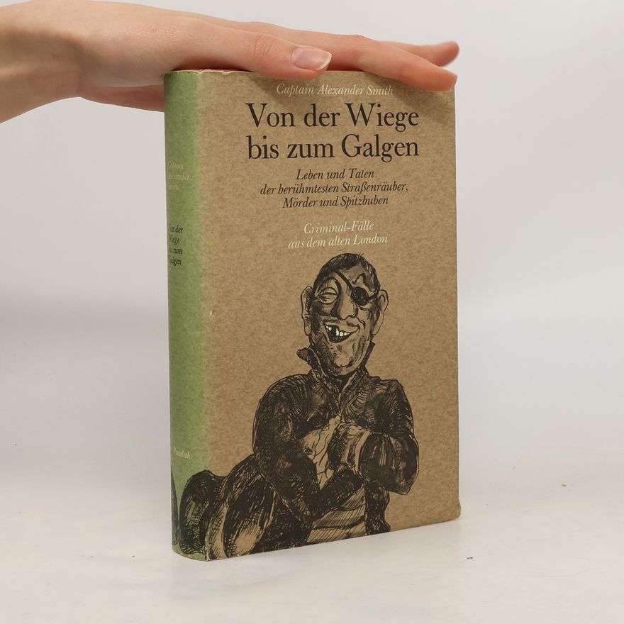 Alexander Smith Von der Wiege bis zum Galgen