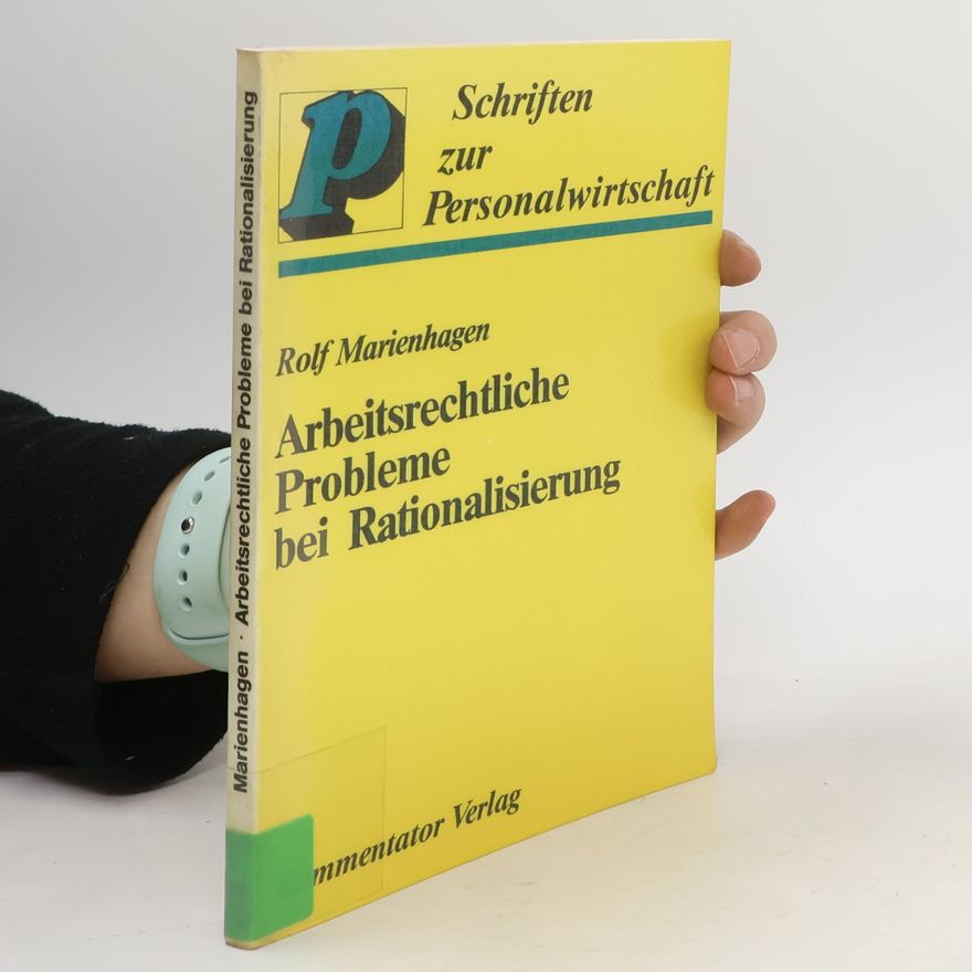 Rolf Marienhagen Arbeitsrechtliche Probleme bei Rationalisierung