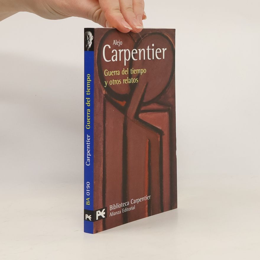 Alejo Carpentier Guerra del tiempo y otros relatos