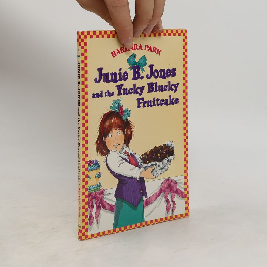 Barbara Park Julie B. Jones and the Yucky Blucky Fruitcake