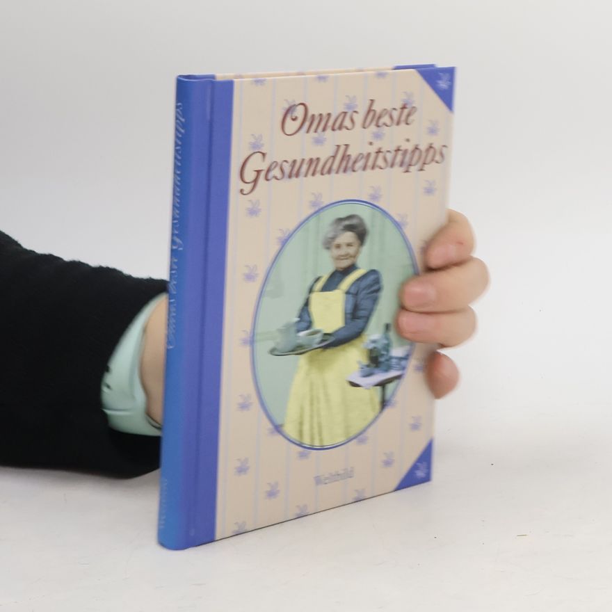 Autorenkollektiv Omas beste Gesundheitstipps