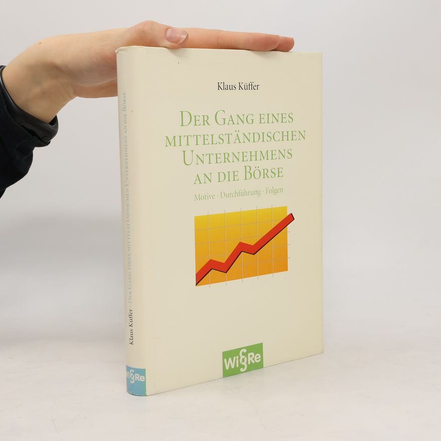 Klaus Küffer Der Gang eines mittelständischen Unternehmens an die Börse
