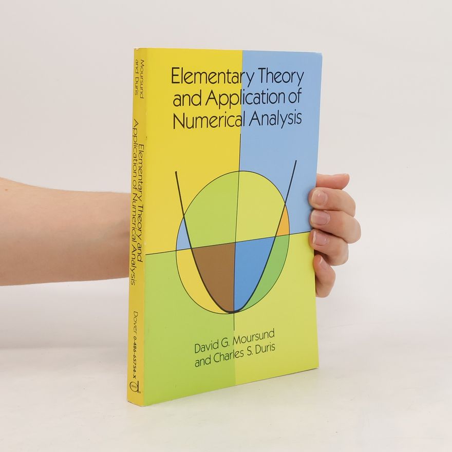 David G. Moursund Elementary Theory and Application of Numerical Analysis