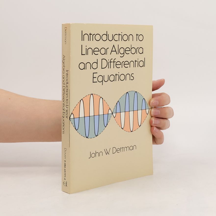 John Warren Dettman Introduction to Linear Algebra and Differential Equations