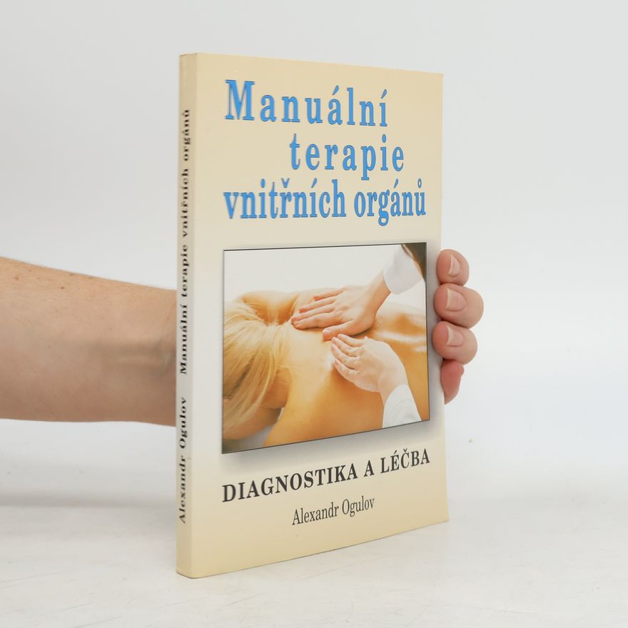 Alexandr Ogulov Manuální terapie vnitřních orgánů