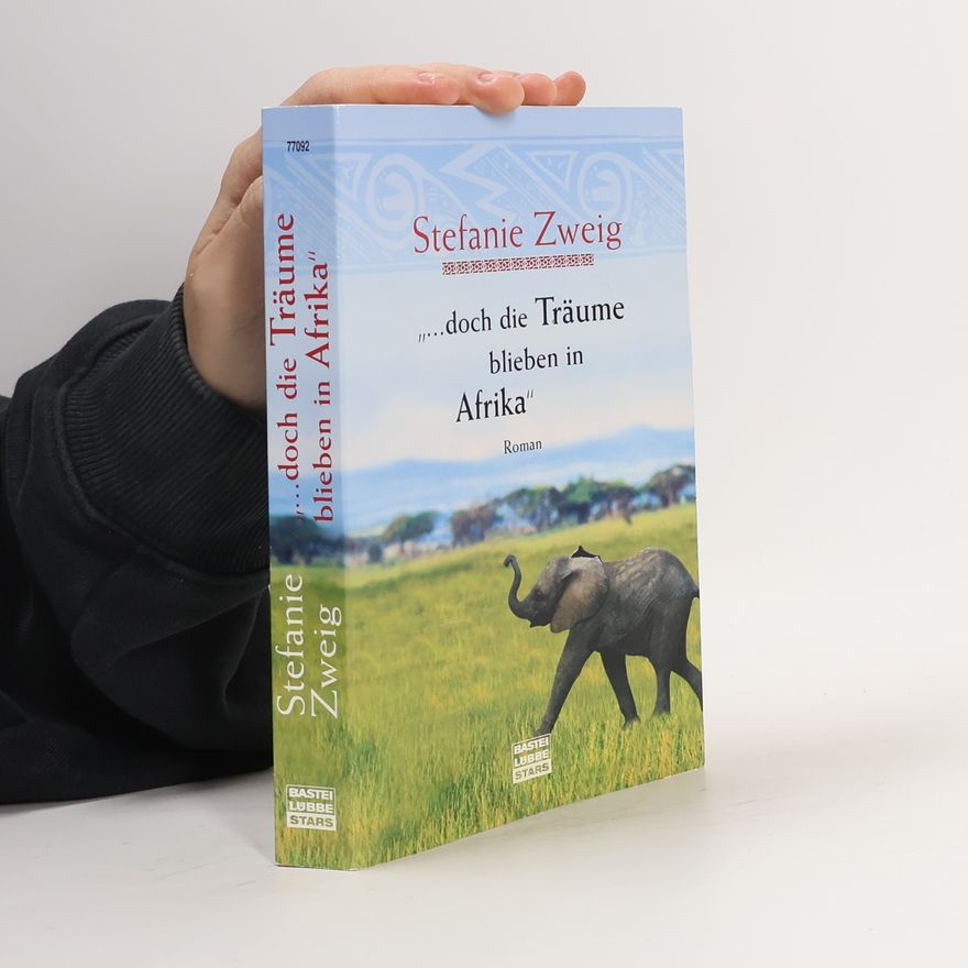 Stefanie Zweig "... doch die Träume blieben in Afrika"