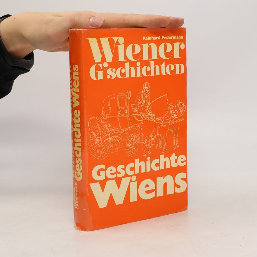 Reinhard Federmann Wiener G'schichten. Geschichte Wiens