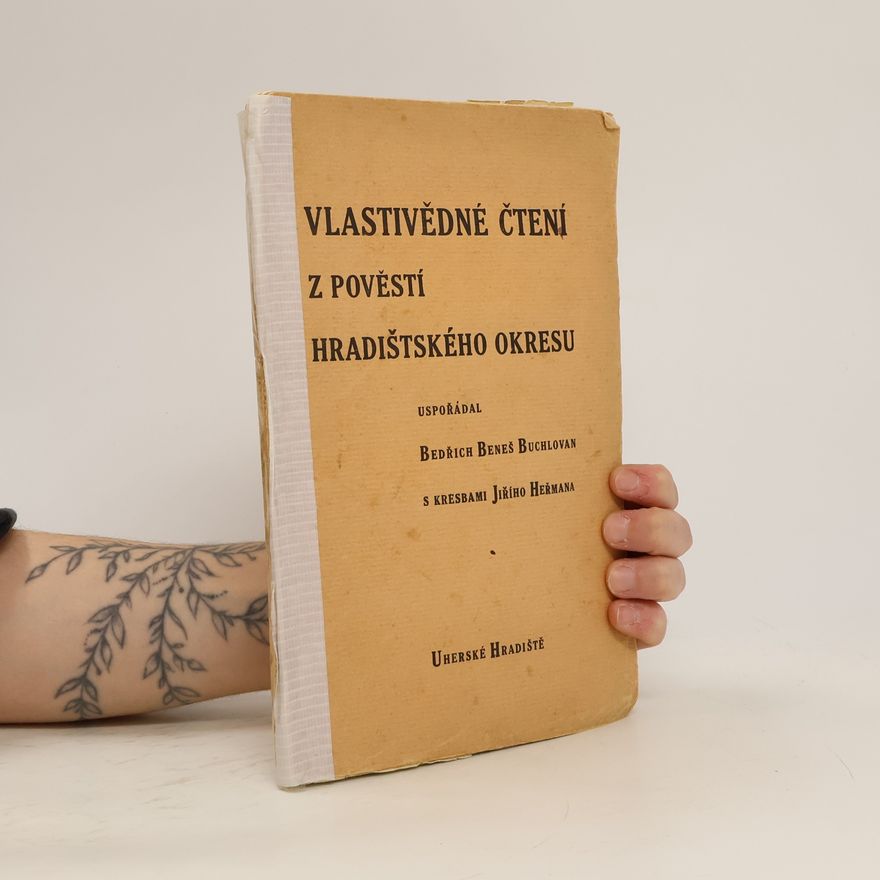 Bedřich Beneš Buchlovan Vlastivědné čtení z pověstí hradištského okresu