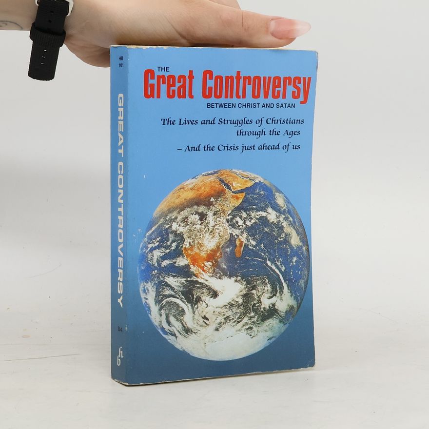 Ellen G. White The Great Controversy Between Christ and Satan