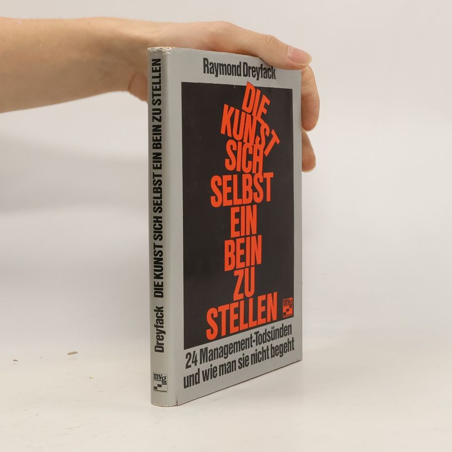 Raymond Dreyfack Die Kunst, sich selbst ein Bein zu stellen