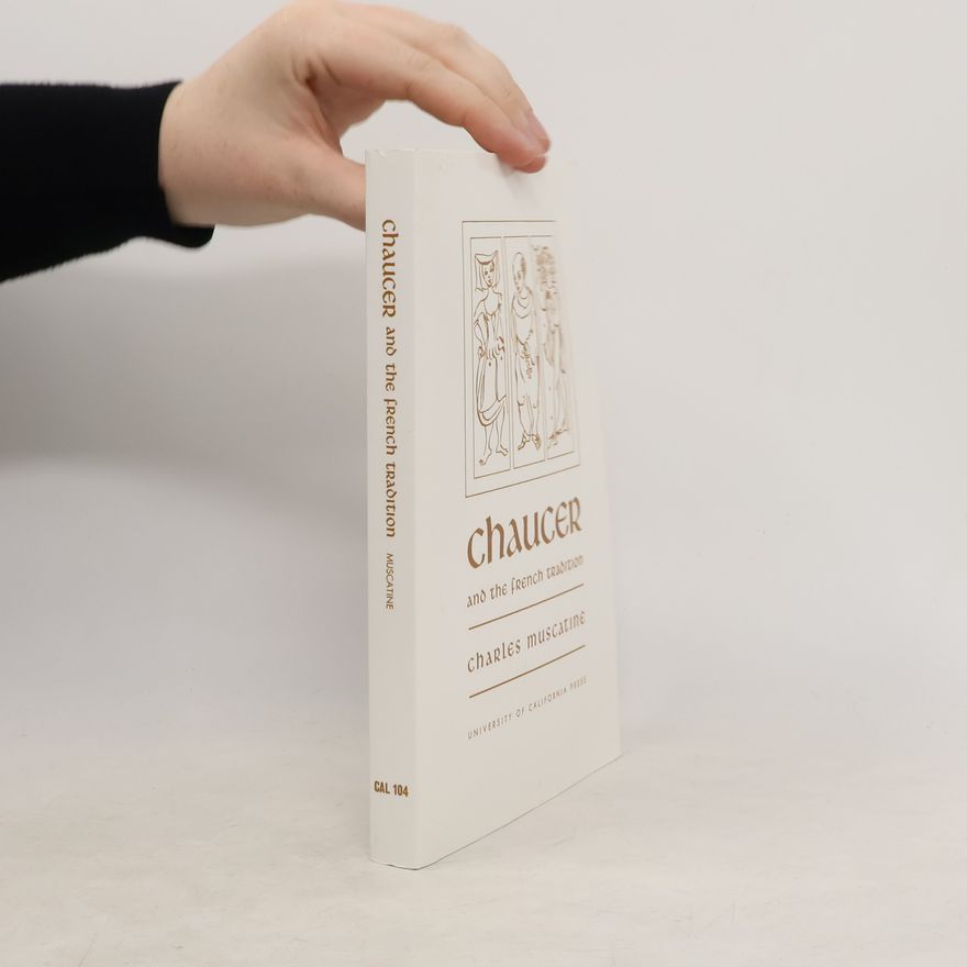 Charles Muscatine Chaucer and the French Tradition