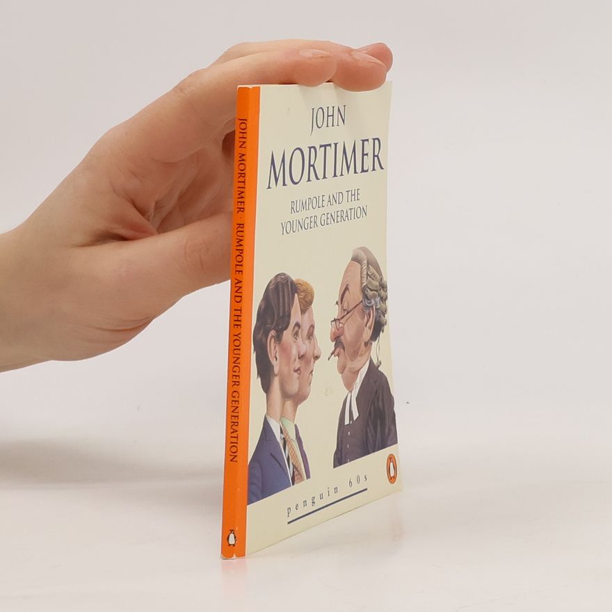 John Mortimer Rumpole and the Younger Generation