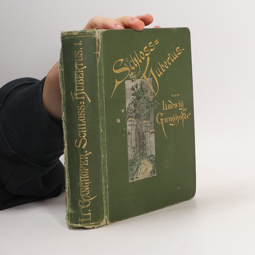 Ludwig Ganghofer Schloß Hubertus. Erster Band