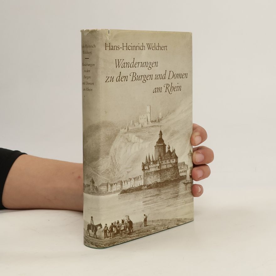Hans Heinrich Welchert Wanderungen zu den Burgen und Domen am Rhein
