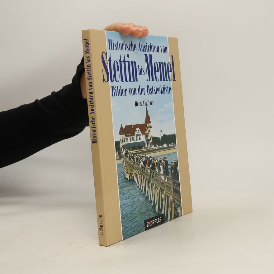 Heinz Csallner Historische Ansichten von Stettin bis Memel