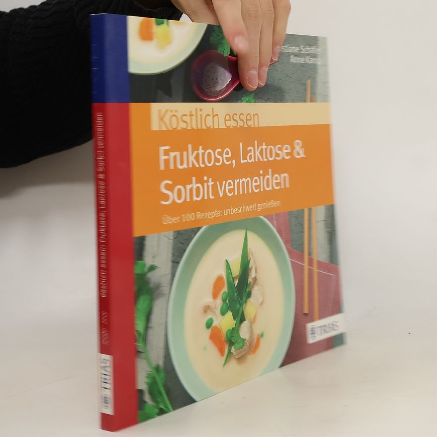Christiane Schäfer Köstlich essen - Fruktose, Laktose & Sorbit vermeiden
