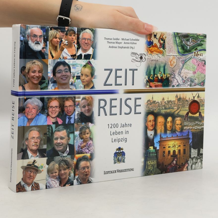 Thomas Seidler Zeit-Reise - 1200 Jahre Leben in Leipzig