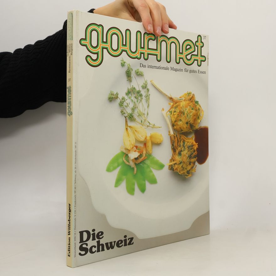 Kolektiv autorů Gourmet 37. Die Schweiz. Die internationale Magazin für gutes Essen