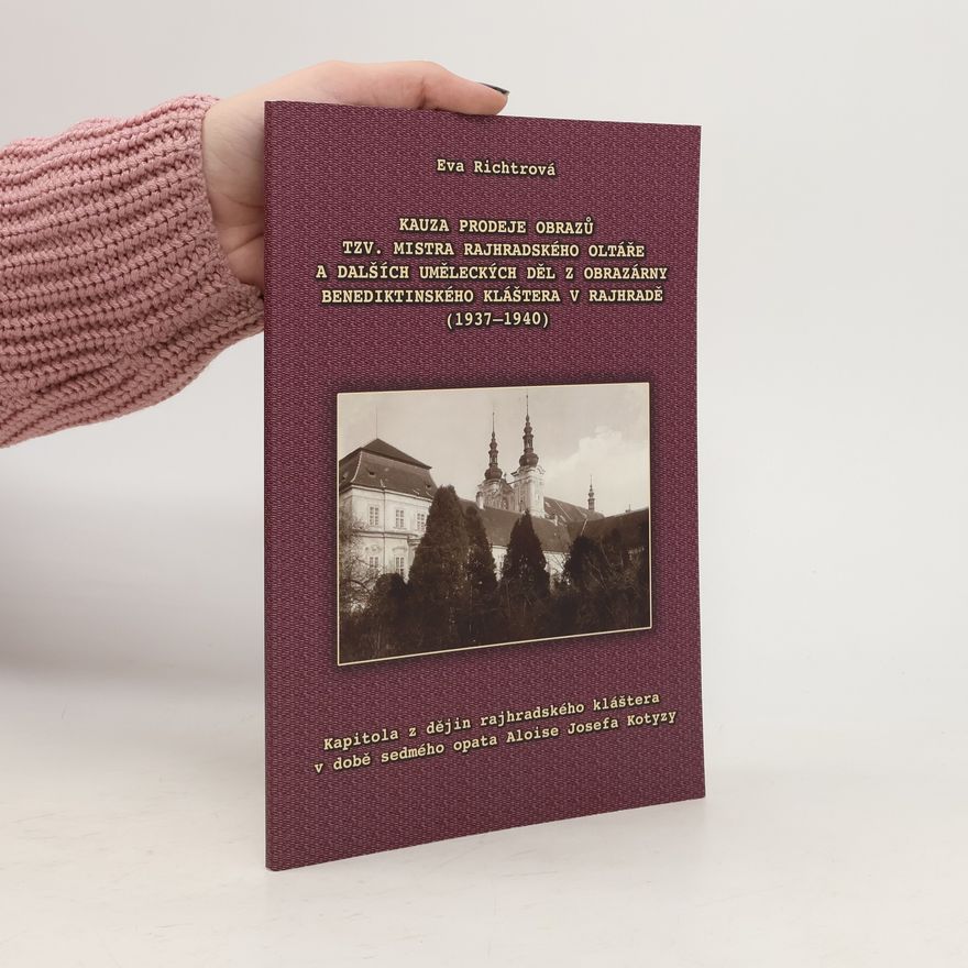 Eva Richtrová Kauza prodeje obrazů tzv. Mistra rajhradského oltáře a dalších uměleckých děl z obrazárny benediktinského kláštera v Rajhradě