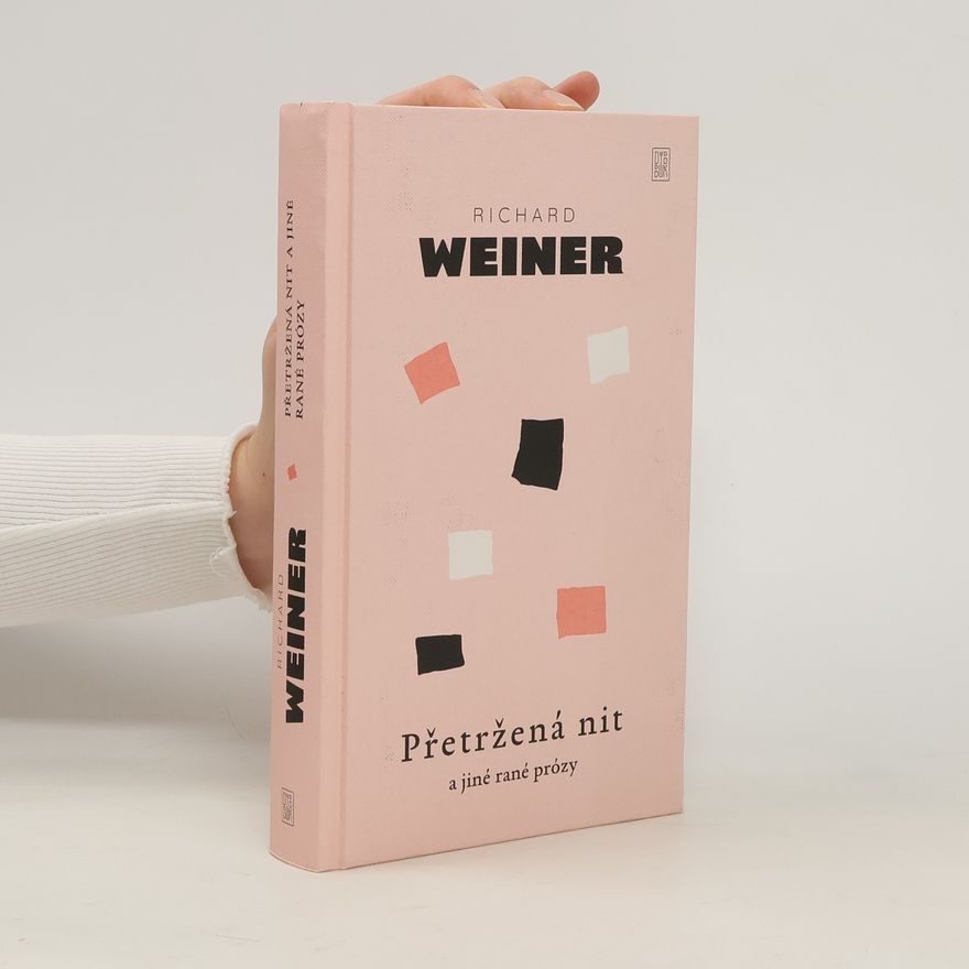 Richard Weiner Přetržená nit a jiné rané prózy