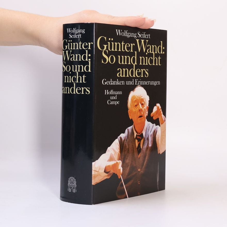 Wolfgang Seifert Günter Wand: so und nicht anders