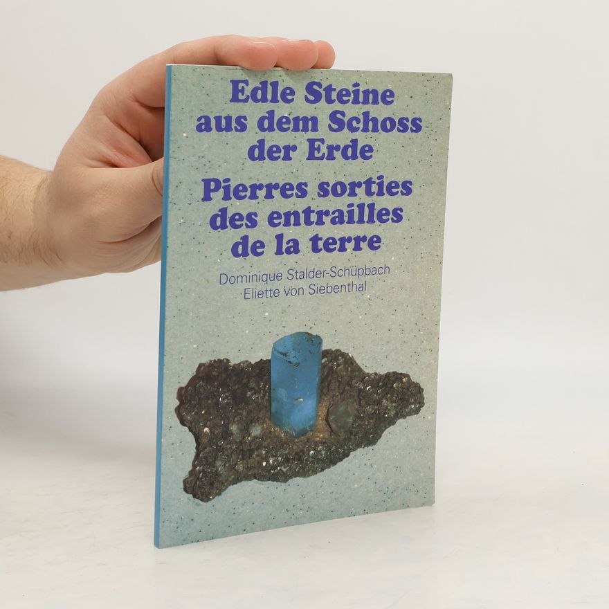 Dominique Stalder-Schüpbach Edle Steine aus dem Schoss der Erde
