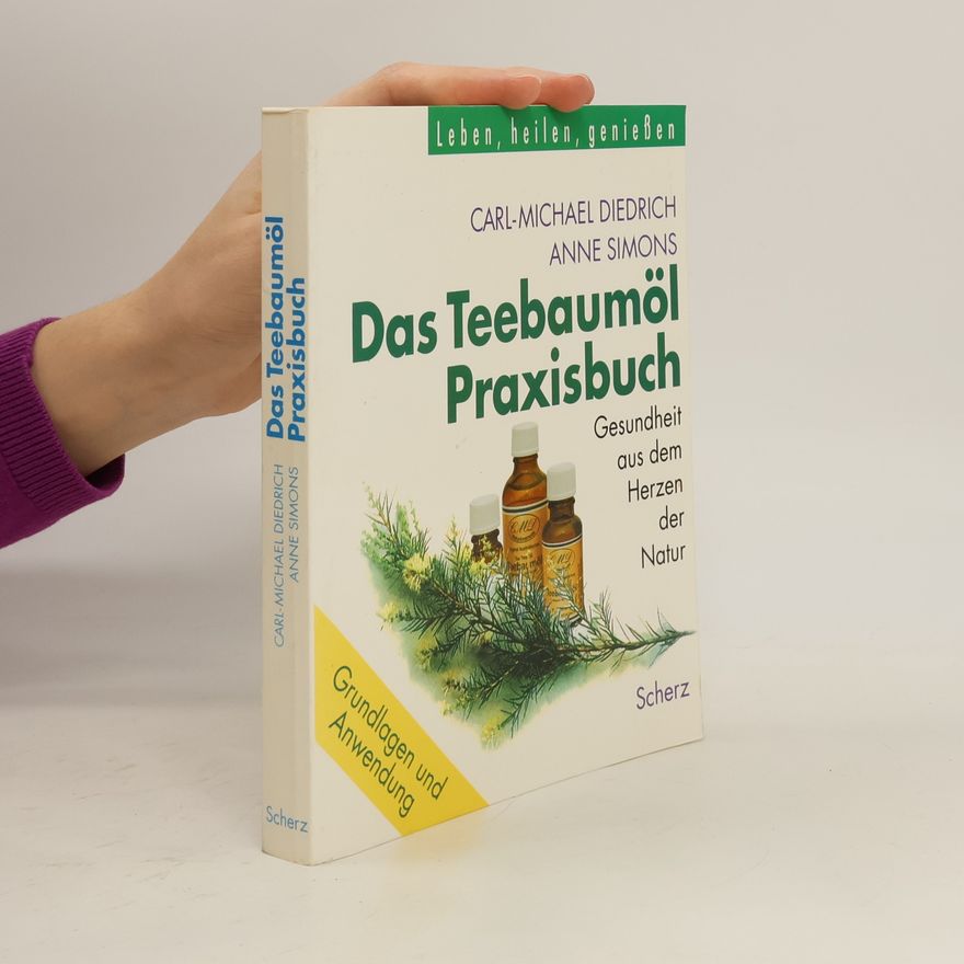 Carl-Michael Diedrich Das Teebaumöl-Praxisbuch. Gesundheit aus dem Herzen der Natur