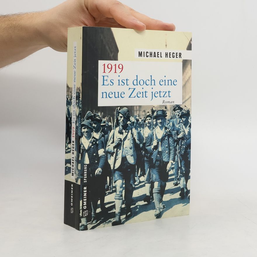 Michael Heger 1919 - es ist doch eine neue Zeit jetzt
