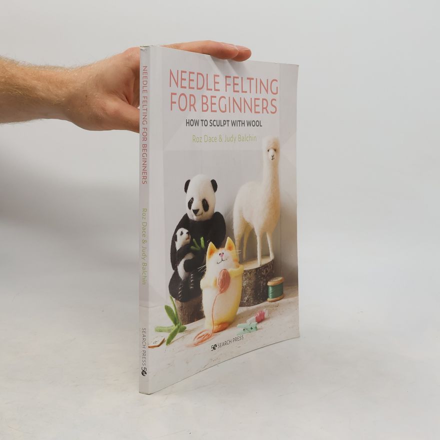 Roz Dace Needle Felting for Beginners