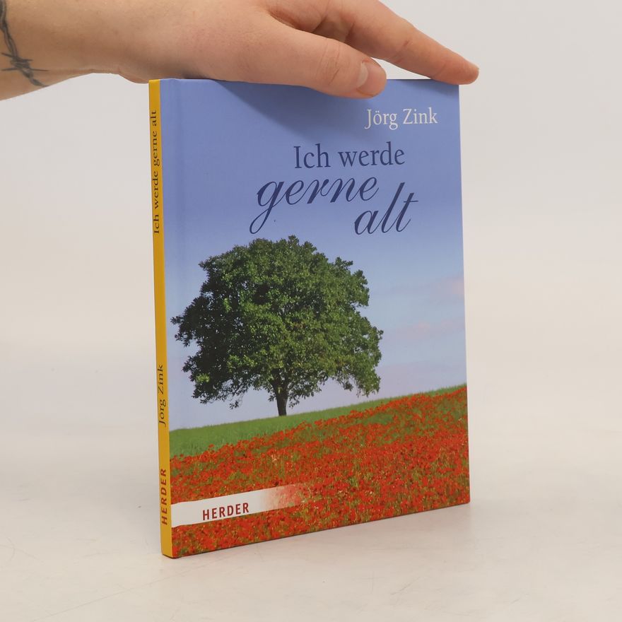 Jörg Zink Ich werde gerne alt