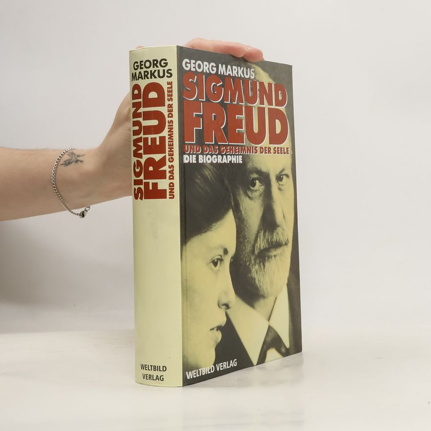 Georg Markus Sigmund Freud und das Geheimnis der Seele