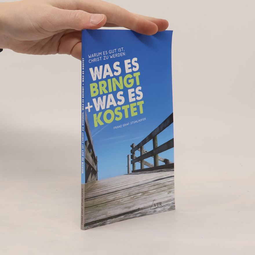 Franz Graf-Stuhlhofer Warum Es Gut Ist, Christ Zu Werden
