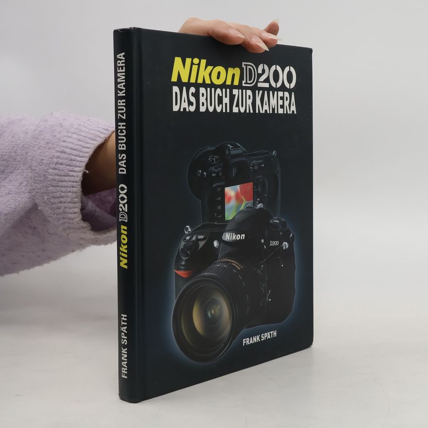 Frank Späth Nikon D200. Das Buch zur Kamera