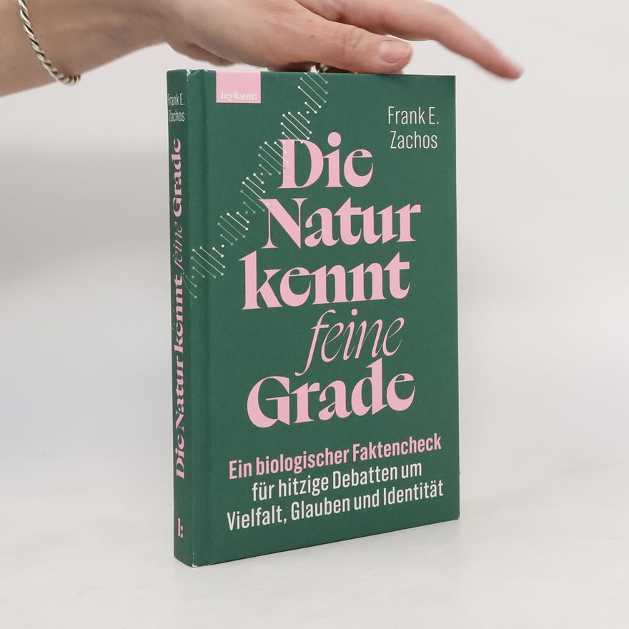 Frank E. Zachos Die Natur kennt feine Grade