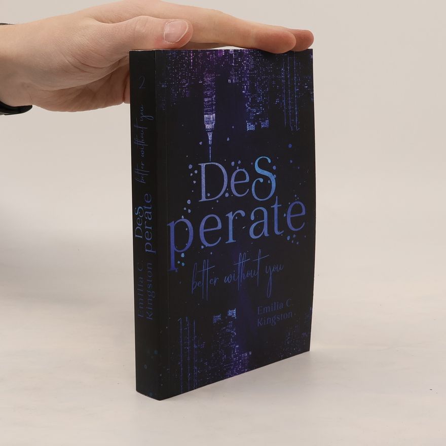 Emilia C. Kingston Desperate. better without you