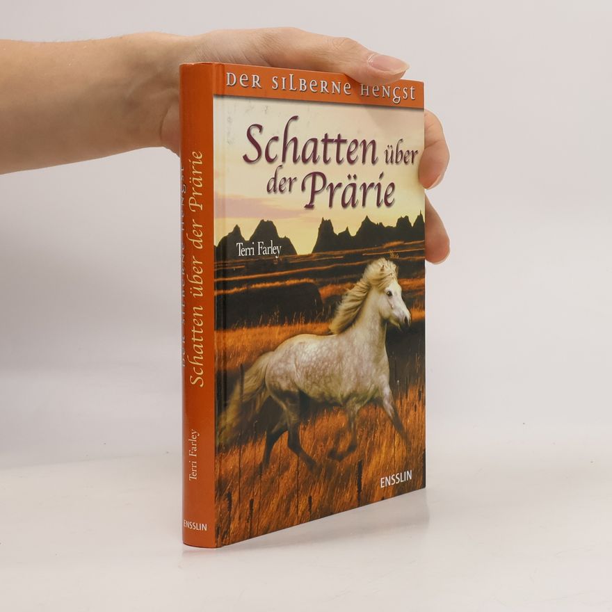 Terri Farley Der silberne Hengst. Schatten über der Prärie